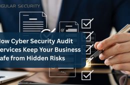 How Cyber Security Audit Services Keep Your Business Safe from Hidden Risks