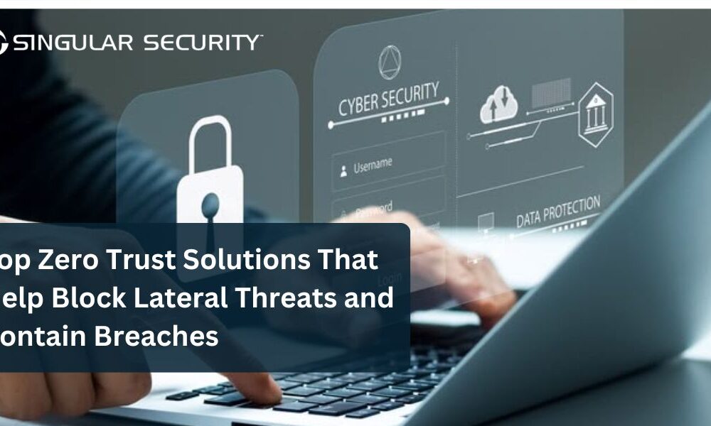 what's the best zero trust solution for blocking lateral threats